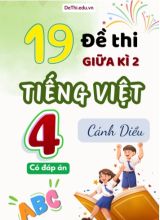 Tổng hợp 19 Đề thi giữa học kì 2 Tiếng Việt 4 Cánh Diều (Kèm đáp án)